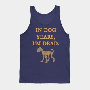 In Dog Years, I'm Dead Tank Top